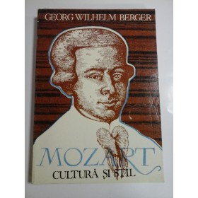 MOZART CULTURA SI STIL  -  GEORG WILHELM BERGER  